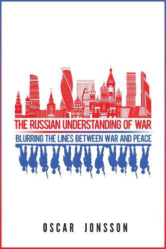 Cover image for The Russian Understanding of War: Blurring the Lines between War and Peace