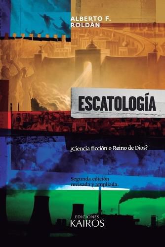 Cover image for Escatologia: ?Ciencia ficcion o Reino de Dios? Segunda edicion ampliada.