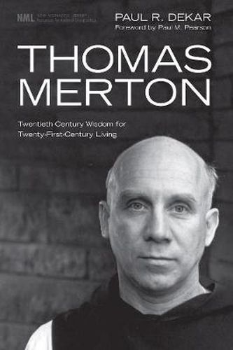 Thomas Merton: Twentieth-Century Wisdom for Twenty-First-Century Living