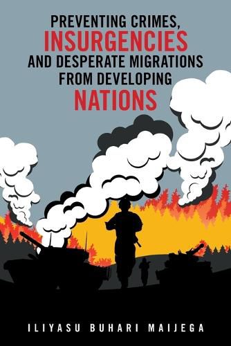 Cover image for Preventing Crimes, Insurgencies and Desperate Migrations from Developing Nations