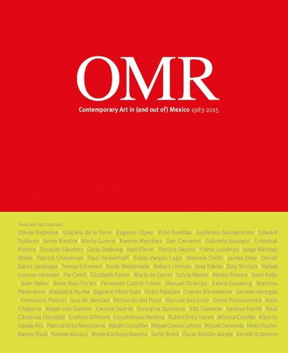 Cover image for OMR: Contemporary Art in (and out of) Mexico, 1983-2015