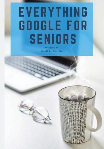 Cover image for Everything Google for Seniors: The Unofficial Guide to Gmail, Google Apps, Chromebooks, and More!
