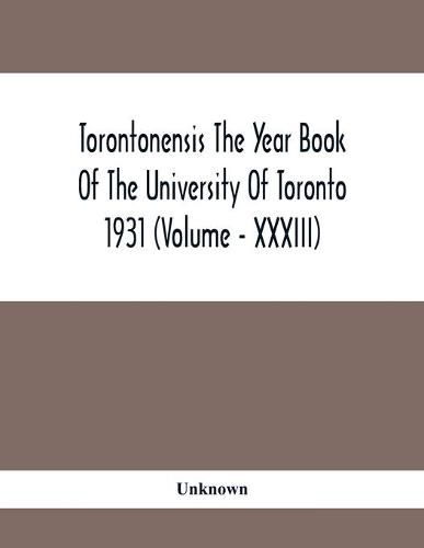 Cover image for Torontonensis The Year Book Of The University Of Toronto 1931 (Volume - XXXIII)