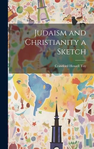 Cover image for Judaism and Christianity a Sketch