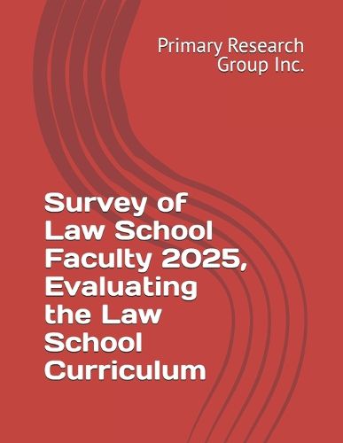 Cover image for Survey of Law School Faculty 2025, Evaluating the Law School Curriculum