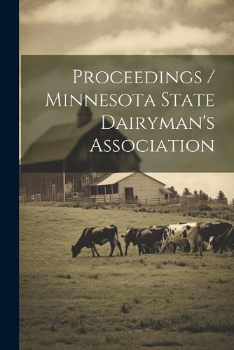 Cover image for Proceedings / Minnesota State Dairyman's Association