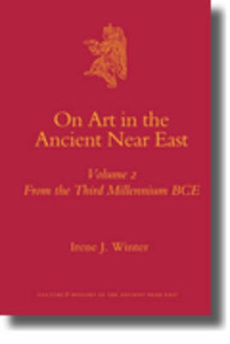 Cover image for On Art in the Ancient Near East Volume II: From the Third Millennium BCE