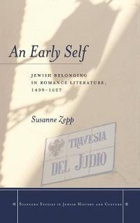 Cover image for An Early Self: Jewish Belonging in Romance Literature, 1499-1627