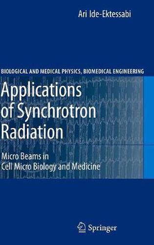 Cover image for Applications of Synchrotron Radiation: Micro Beams in Cell Micro Biology and Medicine