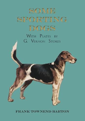 Cover image for Some Sporting Dogs - With Plates by G. Vernon Stokes