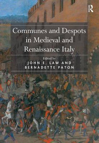 Cover image for Communes and Despots in Medieval and Renaissance Italy