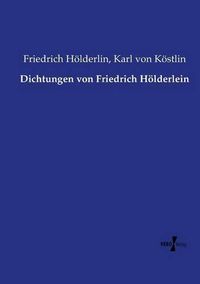 Cover image for Dichtungen von Friedrich Hoelderlein