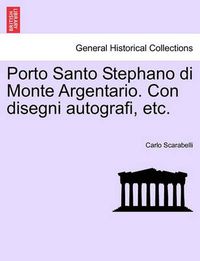 Cover image for Porto Santo Stephano Di Monte Argentario. Con Disegni Autografi, Etc.