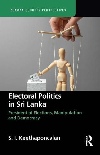 Cover image for Electoral Politics in Sri Lanka: Presidential Elections, Manipulation and Democracy