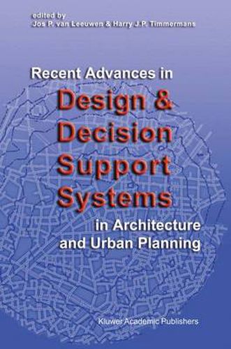 Cover image for Recent Advances in Design and Decision Support Systems in Architecture and Urban Planning