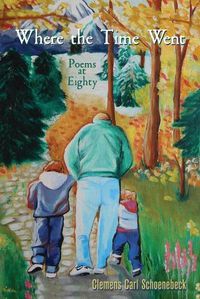 Cover image for Where the Time Went: Poems at Eighty