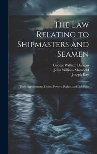 Cover image for The law Relating to Shipmasters and Seamen