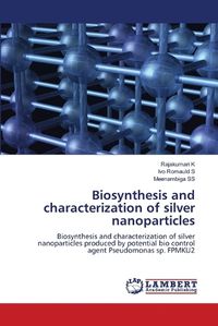 Cover image for Biosynthesis and characterization of silver nanoparticles