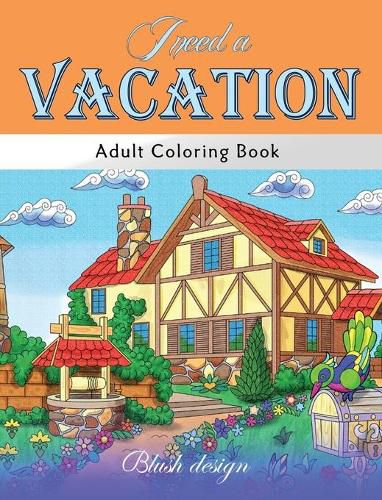 Cover image for I Need a Vacation: Adult Coloring Book