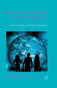 Cover image for Human Foundations of Management: Understanding the Homo Humanus