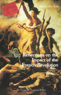 Cover image for Reflections on the Impact of the French Revolution: 1789, de Tocqueville, and Romanian Culture