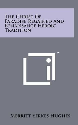 Cover image for The Christ of Paradise Regained and Renaissance Heroic Tradition