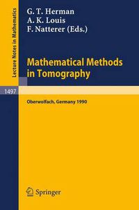 Cover image for Mathematical Methods in Tomography: Proceedings of a Conference held in Oberwolfach, Germany, 5-11 June, 1990