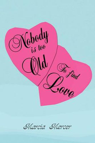 Cover image for Nobody Is Too Old to Find Love