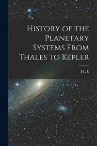 Cover image for History of the Planetary Systems From Thales to Kepler