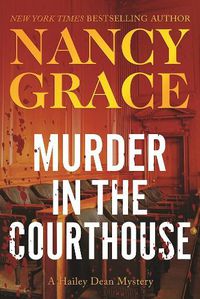 Cover image for Murder in the Courthouse: A Hailey Dean Mystery