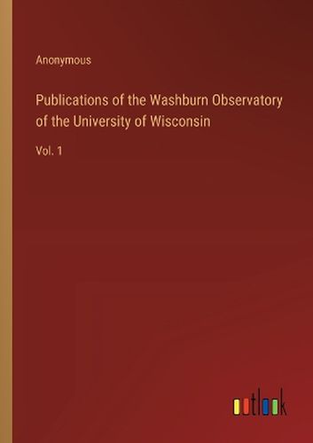 Publications of the Washburn Observatory of the University of Wisconsin