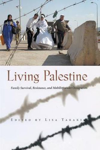 Cover image for Living Palestine: Family Survival, Resistance, and Mobility under Occupation