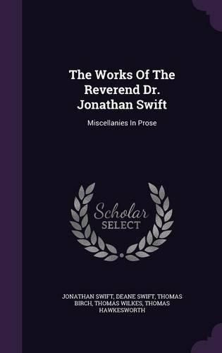 Cover image for The Works of the Reverend Dr. Jonathan Swift: Miscellanies in Prose