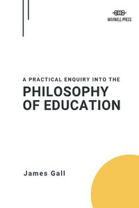 Cover image for A Practical Enquiry Into the Philosophy of Education