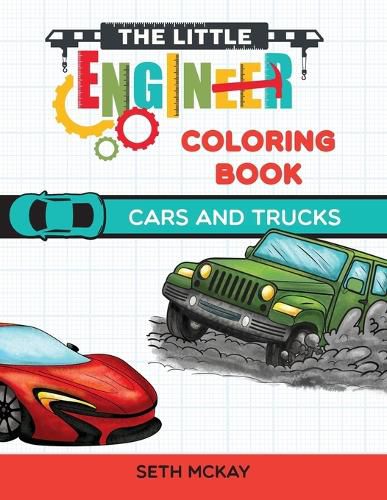 Cover image for The Little Engineer Coloring Book - Cars and Trucks: Fun and Educational Cars Coloring Book for Preschool and Elementary Children