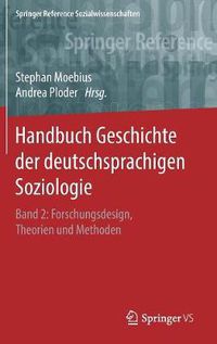 Cover image for Handbuch Geschichte Der Deutschsprachigen Soziologie: Band 2: Forschungsdesign, Theorien Und Methoden