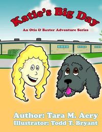 Cover image for Katie's Big Day: An Otis and Baxter Adventure Story