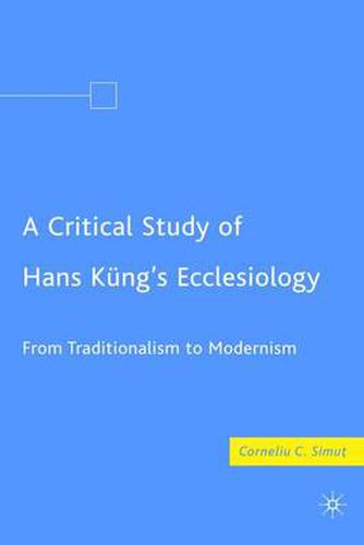 A Critical Study of Hans Kung's Ecclesiology: From Traditionalism to Modernism