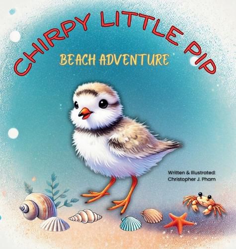 Cover image for Chirpy Little Pip. Beach Adventure.