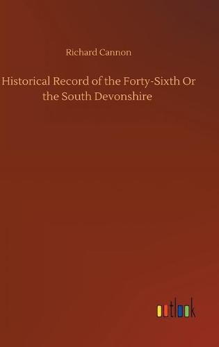 Historical Record of the Forty-Sixth Or the South Devonshire