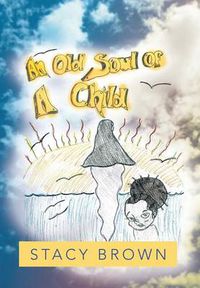 Cover image for An Old Soul of a Child