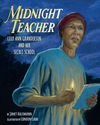 Cover image for Midnight Teacher: Lilly Ann Granderson and Her Secret School