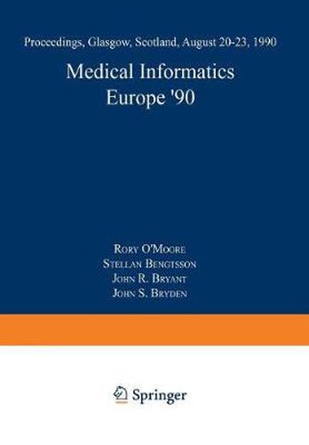 Cover image for Medical Informatics Europe '90: Proceedings, Glasgow, Scotland, August 20-23, 1990