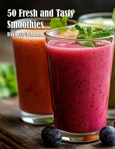 Cover image for 50 Fresh and Tasty Smoothies