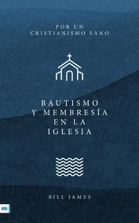 Cover image for Baptism and Church Membership (Spanish translation)