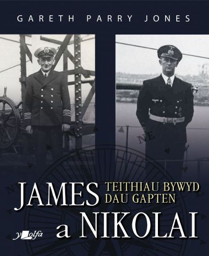 Cover image for James a Nikolai - Teithiau Bywyd Dau Gapten