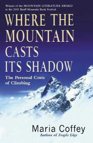 Cover image for Where the Mountain Casts Its Shadow: The Personal Costs of Climbing