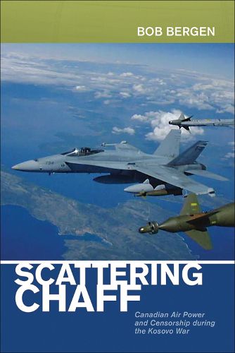 Cover image for Scattering Chaff: Canadian Air Power and Censorship During the Kosovo War