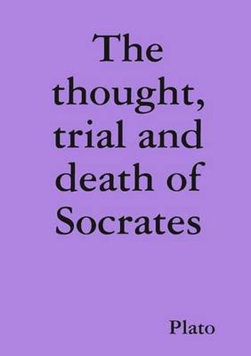 The Thought, Trial and Death of Socrates