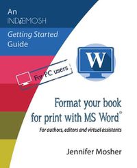 Cover image for Format your book for print with MS Word(R): For authors, editors and virtual assistants
